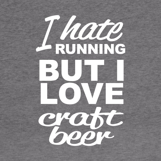 I Hate Running but I Love Craft Beer by PattisonAvePhanatics